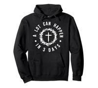 Easter Resurrection - A Lot Can Happen In 3 Days Cross Faith Pullover Hoodie