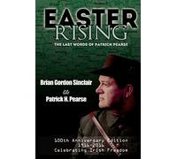 Easter Rising: The Last Words of Patrick Pearse: 3