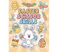 Easter Scissor Skills Activity Book for 3-5 Years Old: Color Cut And Paste Activities Workbook for Preschool Kids Toddlers, includes Cute Bunny, Basket Stuffers, Eggs