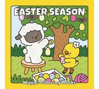 Easter Season: Cozy Easter Coloring Book of Cute Furry Animals, Joyful Spring Scenes, and Heartwarming Hygge Moments (Bold & Easy Coloring)