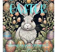 Easter Serenity: A Relaxing Adult Coloring Book: Relax and unwind with the beauty of Everything beyond the busy life.