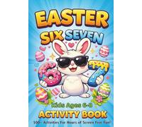 Easter Six-Seven Activity Book: The Ultimate Puzzle Collection Packed with Mazes, Word Searches, Crosswords, Sudoku & Would You Rather Fun for Ages 6-8