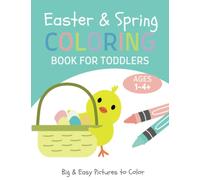 Easter & Spring Coloring Book for Toddlers Ages 1-4+: Simple And Fun Coloring Pages For Toddler, Kids 1, 2, 3, 4, Preschool and Kindergarten (Easter Basket Gifts for Kids)
