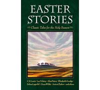 Easter Stories: Classic Tales for the Holy Season