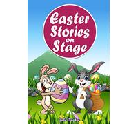 Easter Stories on Stage: A collection of plays based on Easter stories: 17 (On Stage Books)