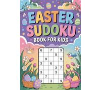 Easter Sudoku Book for Kids Ages 6-8: 200 Fun Puzzles with 5 Difficulty Levels + Answers | Brain Games for Beginners. Mind Wellness Puzzle Workbook with Skill-Building and Quick Sessions