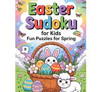 Easter Sudoku for Kids Fun Puzzles for Spring: Clever Activity Companion for Ages 6 to 8