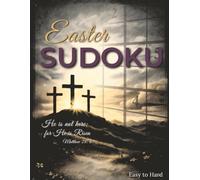 Easter Sudoku: Large Print Christian Puzzle Book for Adults; 150+ Faith Inspired Puzzles for Relaxation and Reflection (Large Print Sudoku for Adults - Seasonal Collection)