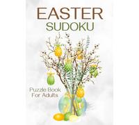 Easter Sudoku Puzzle Book For Adults: 128 Easy To Very Hard Puzzles With Solutions