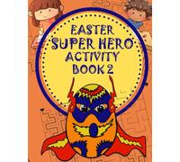 Easter Super Hero Activity Book 2 for Kids: - More unique Super Hero Easter Coloring Pages and Puzzles to Bust Boredom Size 8 1/2”x11”, great gift to ... (Easter Super Hero Activity Books for Kids)