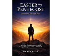Easter to Pentecost Devotional for Teen Boys 2026-2027: A 50 Day Christian Journey to Build Courage, Discipline, and Unshakable Faith