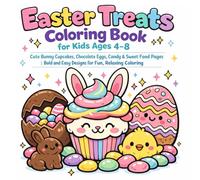 Easter Treats Coloring Book for Kids Ages 4-8: Cute Bunny Cupcakes, Chocolate Eggs, Candy & Sweet Food Pages | Bold and Easy Designs for Fun, Relaxing Coloring (Easter Coloring Book)