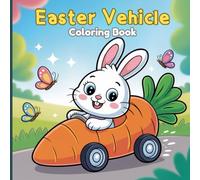 Easter Vehicle Coloring Book for Kids: A fun collection of spring adventures with cute bunnies, chicks, ducklings, and lambs riding playful vehicles ... race cars, trains, and Easter rockets