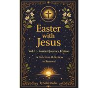 Easter with Jesus. Vol. II - Guided Journey Edition: A Path from Reflection to Renewal.