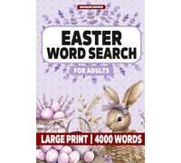 Easter Word Search for Adults: 100 Large Print Puzzles with 4000 Words with Solutions, Relaxing Word Find Puzzle Book for Adults, Seniors and Teens ... Stress Relief, Brain Training and Fun