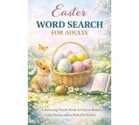 Easter Word Search for Adults: A Relaxing Puzzle Book for Stress Relief, Calm, Focus, and a Peaceful Easter (LARGE PRINT WORD SEARCH COLLECTION)