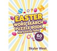 Easter Word Search Puzzle Book for Adults & Teens: 60 Large Print Spring-Themed Word Search Puzzles for Relaxation, Stress Relief & Fun Improve Focus, Boost Brain Power & Enjoy Holiday Entertainment