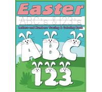 Easter Writing Practice: ABC's and 123's - Letters and Numbers Tracing & Coloring Book (Early Learners)