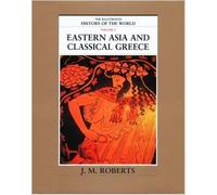 Eastern Asia and Classical Greece (The Illustrated History of the World Volume 2)