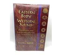 Eastern Body, Western Mind: Psychology of the Chakra System as Path to the Self