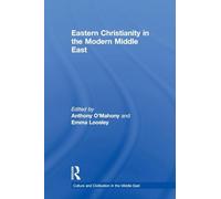 Eastern Christianity in the Modern Middle East (Culture and Civilization in the Middle East)