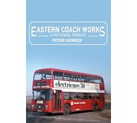 Eastern Coach Works: A Pictorial Tribute