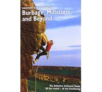 Eastern Edges: North - Burbage, Millstone and Beyond : The Definitive Gritstone Guide. All the Routes - All the Bouldering