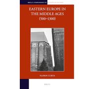 Eastern Europe in the Middle Ages (500-1300): 19 (Brill's Companions to European History)