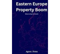 Eastern Europe Property Boom: Where to Buy for Growth: Strategic Investment Across Eastern Europe's Emerging Real Estate Markets