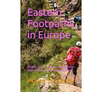 Eastern Footpaths in Europe: Wildlife Corridors, Folklore, and Forgotten Trails of Romania, Ukraine, and Poland