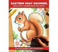 Eastern Gray Squirrel Coloring Book for Adults: A Bold and Easy Squirrel Coloring Book for Seniors - 50 Simple Illustrations with a Fascinating Fact or Discovery on Every Page (Birds)