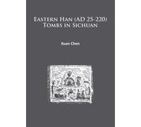 Eastern Han (AD 25-220) Tombs in Sichuan