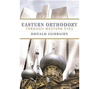 Eastern Orthodoxy through Western Eyes
