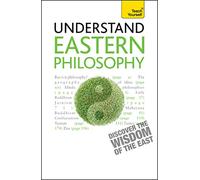 Eastern Philosophy: Teach Yourself: A guide to the wisdom and traditions of thought of India and the Far East (Teach Yourself: Philosophy & Religion)