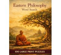 Eastern Philosophy Word Search: 100 Large Print Puzzles Featuring Taoism, Buddhism, Confucianism, Zen, and the Great Traditions of the East (The Humanities Collection)
