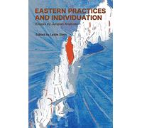 Eastern Practices and Individuation: Essays by Jungian Analysts