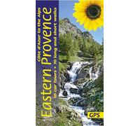Eastern Provence Walking Guide - Cote D’Azur to the Alps: 70 long and short walks with detailed maps and GPS; 10 car tours with pull-out map (Sunflower Landscapes) (Sunflower Guides)