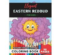 Eastern Redbud Coloring Book for Kids: 50 pages of bright Eastern Redbud blossoms to explore (Flowers and Trees Coloring Books for Kids)