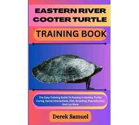 EASTERN RIVER COOTER TURTLE TRAINING BOOK: The Easy Training Guide To Raising A Healthy Turtle: Caring, Social Interactions, Diet, Breeding, ... Expert Care and Training Techniques")