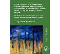 Eastern Roman Mounted Archers and Extraordinary Medico-Surgical Interventions at Paliokastro in Thasos Island during the ProtoByzantine Period : The Historical and Medical History Records and the Arch