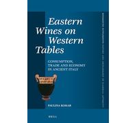 Eastern Wines on Western Tables: Consumption, Trade and Economy in Ancient Italy: 435 (Mnemosyne, Supplements, History and Archaeology of Classical Antiquity, 435)