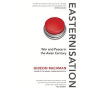 Easternisation: War and Peace in the Asian Century