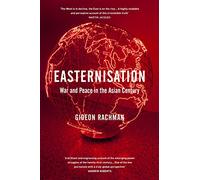 Easternisation: War and Peace in the Asian Century