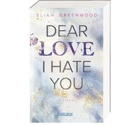Easton High 1: Dear Love I Hate You: Anonyme Briefe und geheime Sehnsüchte - intensive Enemies to Lovers Romance