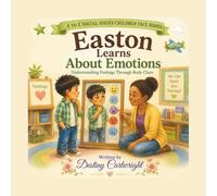 Easton Learns About Emotions: Understanding Feelings Through Body Clues. (A to Z Social Issues Children Face)