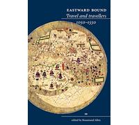 Eastward Bound: Travel and Travellers, 1050-1550