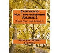 Eastwood Nottinghamshire Volume 2: Times Past and Present