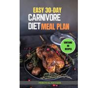 EASY 30-DAY CARNIVORE DIET MEAL PLAN: Recipes, Tips, and 30-Day Healthy Carnivorous Eating Plan For Weight Loss, Health, and Strength