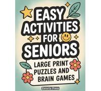Easy Activities for Seniors: Large Print Puzzle Collection with Word Searches, Mazes, Coloring Pages, Trivia Questions, Brain Teasers, Memory Practice, and Conversation Prompts