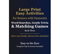 Easy Activities for Seniors with Dementia: Book Three: Nostalgic Word Searches, Gentle Trivia & Matching Games - Over 100 Gentle, Stress-Free Activities in Extra-Large Print, with Caregiver Tips